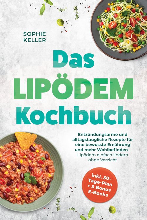 Produktbild: Das Lip&ouml;dem Kochbuch: Entz&uuml;ndungsarme und alltagstaugliche Rezepte f&uuml;r eine bewusste Ern&auml;hrung und mehr Wohlbefinden - Lip&ouml;dem einfach lindern ohne Ve