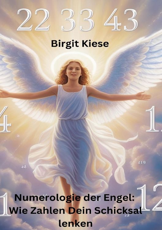 Produktbild: Numerologie der Engel: Wie Zahlen Dein Schicksal lenken