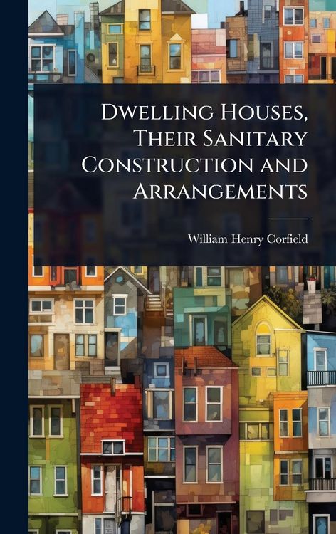 Produktbild: Dwelling Houses, Their Sanitary Construction and Arrangements