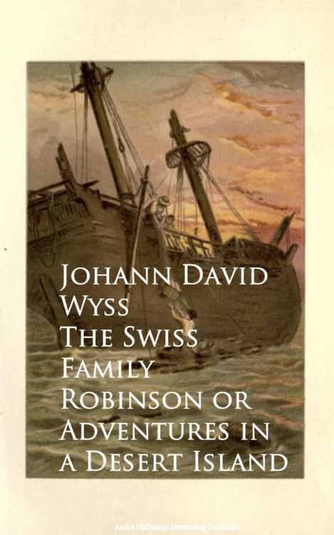 Produktbild: The Swiss Family Robinson or Adventures in a Desert Island