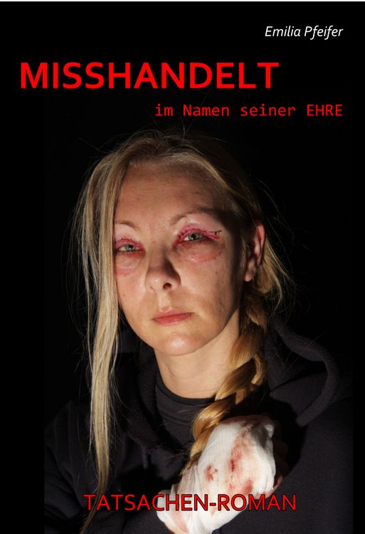 Produktbild: MISSHANDELT im Namen seiner Ehre - Tatsachen-Roman