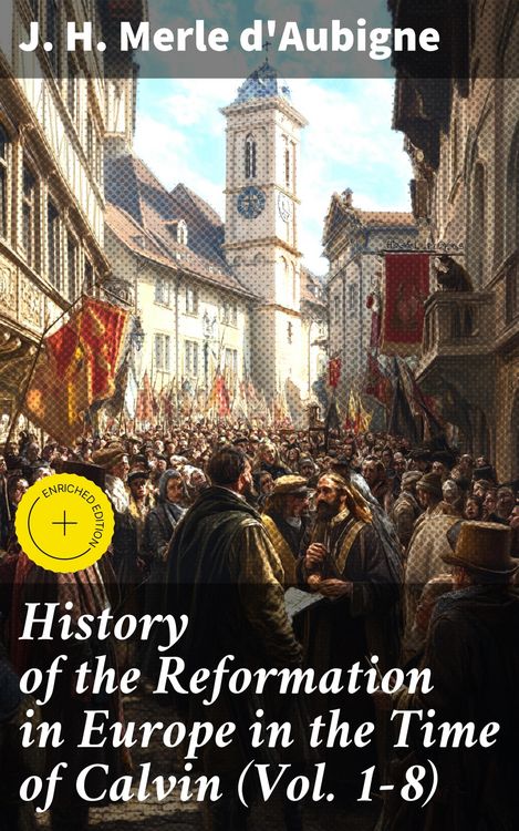 Produktbild: History of the Reformation in Europe in the Time of Calvin (Vol. 1-8)