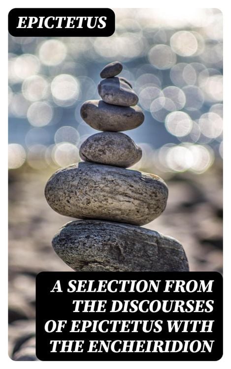 Produktbild: A Selection from the Discourses of Epictetus with the Encheiridion