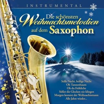 Produktbild: Die Sch&ouml;nsten Weihnachtsmelodien Auf Dem Saxophon