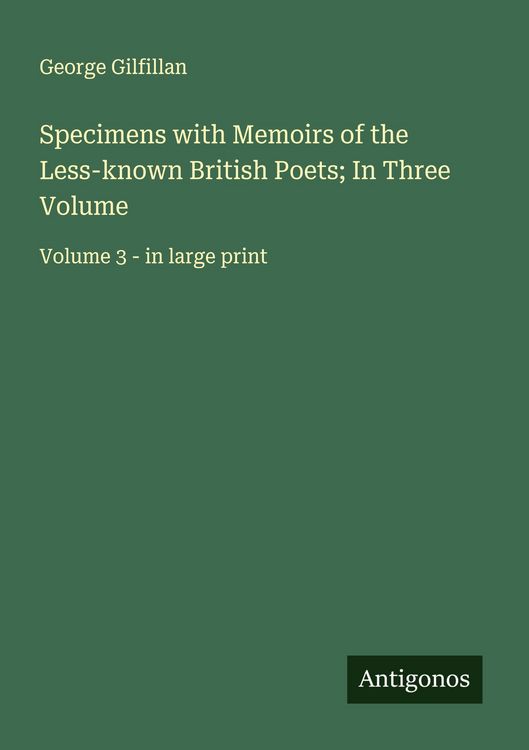 Produktbild: Specimens with Memoirs of the Less-known British Poets; In Three Volume