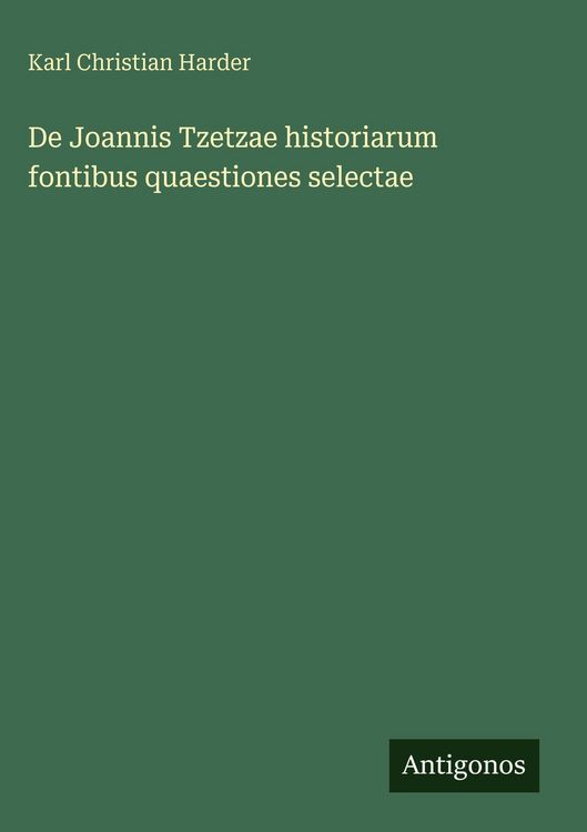 Produktbild: De Joannis Tzetzae historiarum fontibus quaestiones selectae