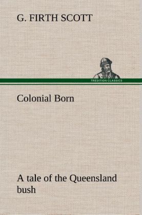 Produktbild: Colonial Born A tale of the Queensland bush