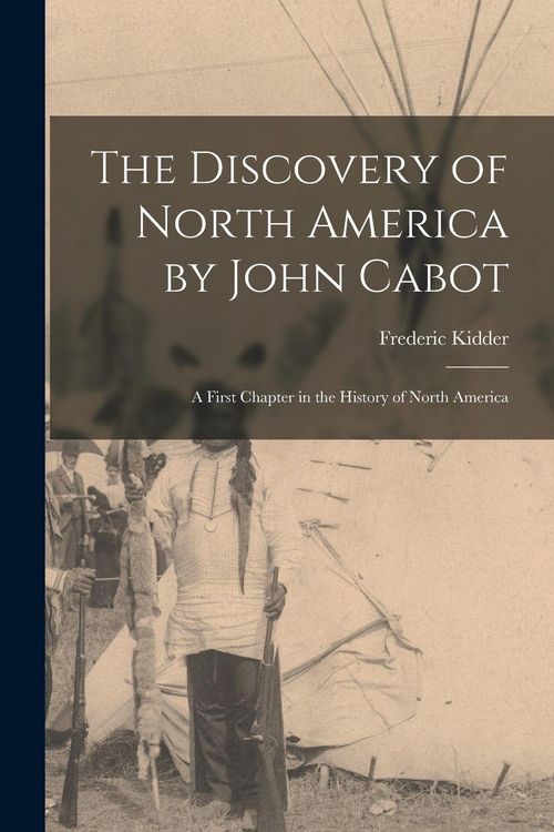 Produktbild: The Discovery of North America by John Cabot [microform]: a First Chapter in the History of North America