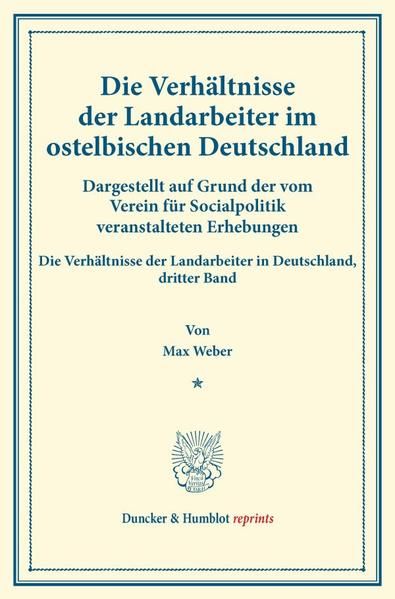 Produktbild: Die Verh&auml;ltnisse der Landarbeiter im ostelbischen Deutschland (Preu&szlig;ische Provinzen Ost- und Westpreu&szlig;en, Pommern, Posen, Schlesien, Brandenburg, Gro&szlig;