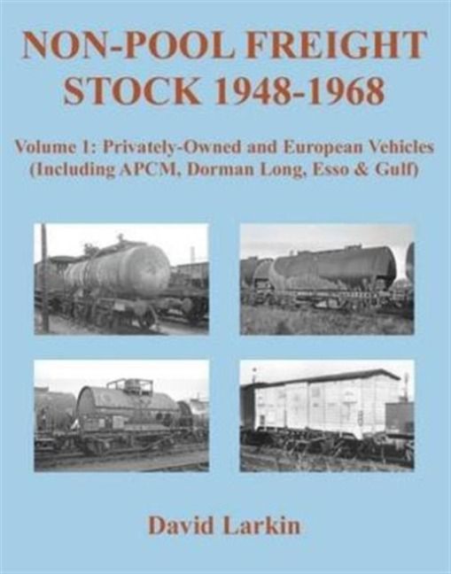 Produktbild: Non-Pool Freight Stock 1948-1968: Privately-Owned and European Vehicles (Including APCM, Dorman Long, Esso & Gulf)