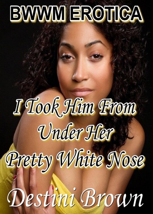 Produktbild: I Took Him From Under Her Pretty White Nose! BWWM Erotica