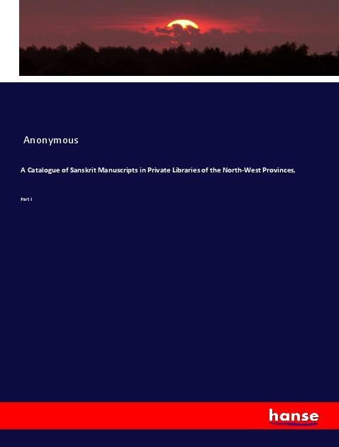 Produktbild: A Catalogue of Sanskrit Manuscripts in Private Libraries of the North-West Provinces,