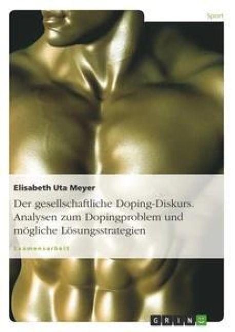 Produktbild: Der gesellschaftliche Doping-Diskurs. Analysen zum Dopingproblem und m&ouml;gliche L&ouml;sungsstrategien