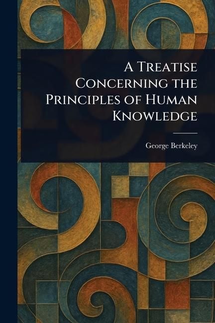 Produktbild: A Treatise Concerning the Principles of Human Knowledge