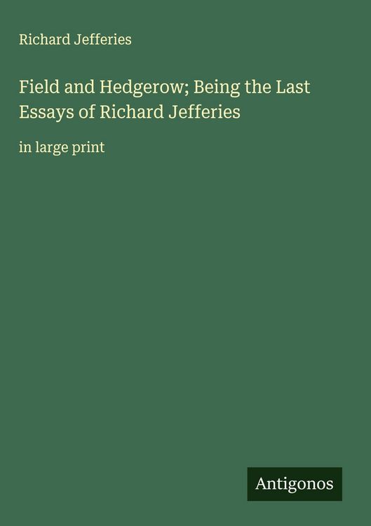 Produktbild: Field and Hedgerow; Being the Last Essays of Richard Jefferies
