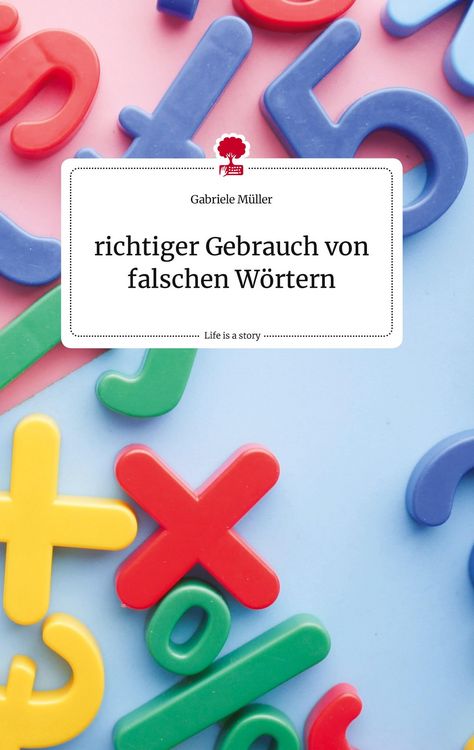 Produktbild: Richtiger Gebrauch von falschen Wörtern. Life is a Story - story.one