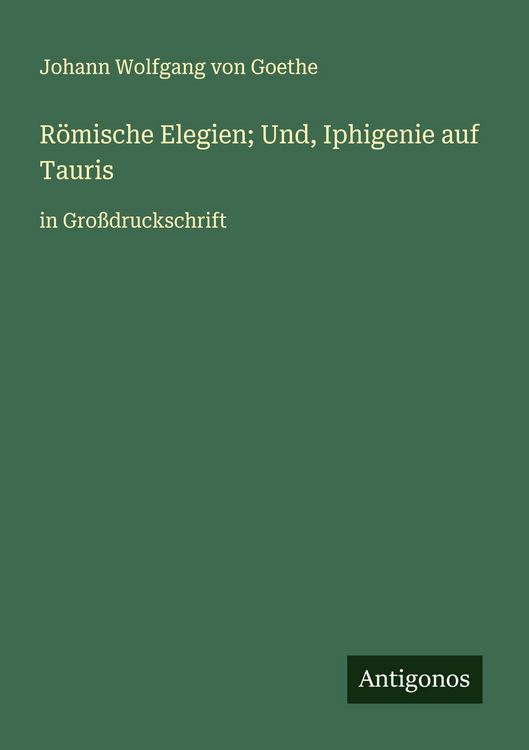 Produktbild: R&ouml;mische Elegien; Und, Iphigenie auf Tauris