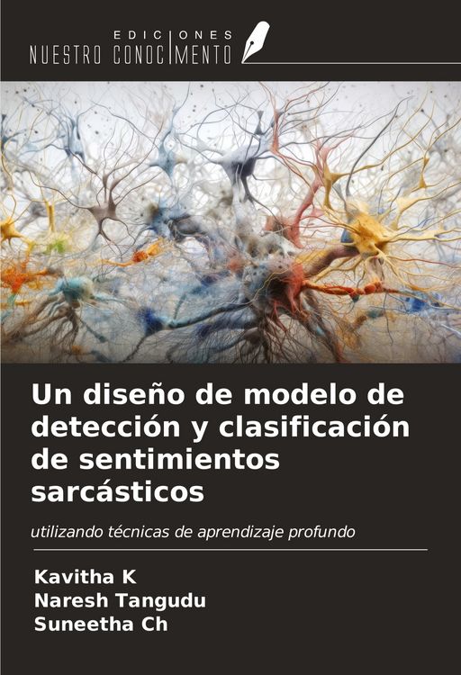 Produktbild: Un dise&ntilde;o de modelo de detecci&oacute;n y clasificaci&oacute;n de sentimientos sarc&aacute;sticos
