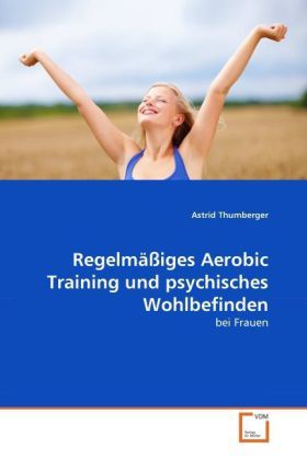 Produktbild: Thumberger, A: Regelm&auml;&szlig;iges Aerobic Training und psychisches