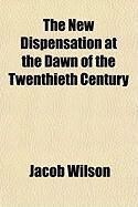 Produktbild: The New Dispensation at the Dawn of the Twenthieth Century