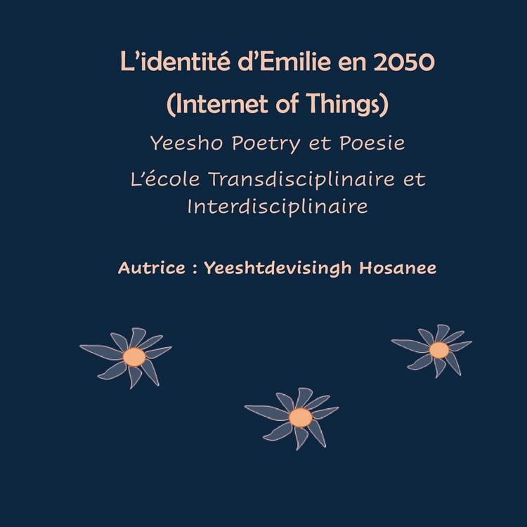 Produktbild: L'identit&eacute; d'Emilie en 2050 (Internet of Things), Yeesho Poetry et Poesie, L'&eacute;cole Transdisciplinaire et Interdisciplinaire