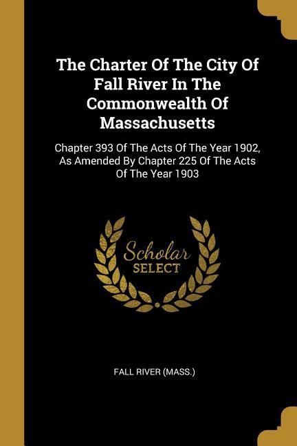 Produktbild: The Charter Of The City Of Fall River In The Commonwealth Of Massachusetts