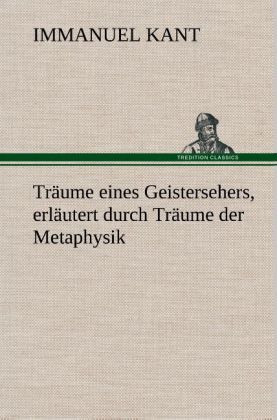 Produktbild: Tr&auml;ume eines Geistersehers, erl&auml;utert durch Tr&auml;ume der Metaphysik