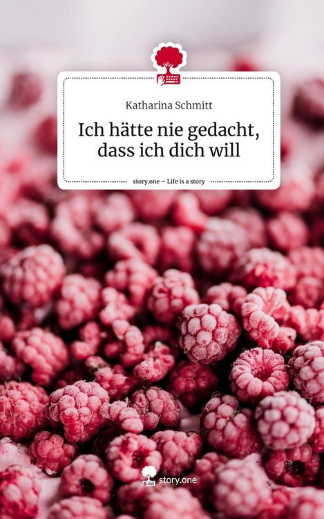 Produktbild: Ich h&auml;tte nie gedacht, dass ich dich will. Life is a Story - story.one