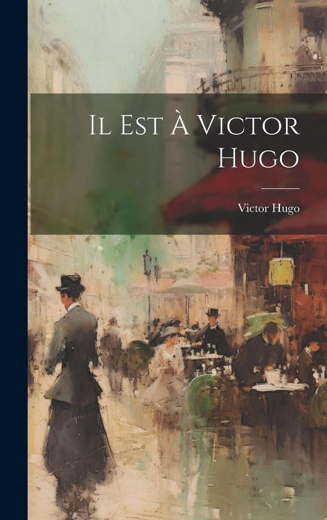 Produktbild: Il est &agrave; Victor Hugo