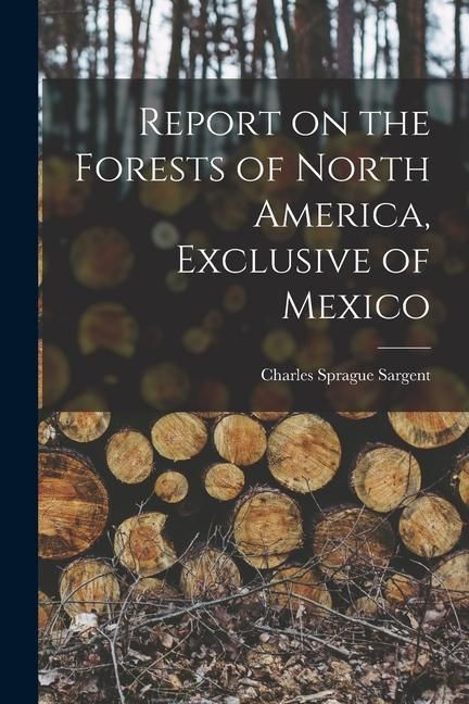 Produktbild: Report on the Forests of North America, Exclusive of Mexico