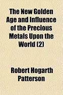 Produktbild: The New Golden Age and Influence of the Precious Metals Upon the World (2)