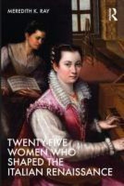 Produktbild: Twenty-Five Women Who Shaped the Italian Renaissance