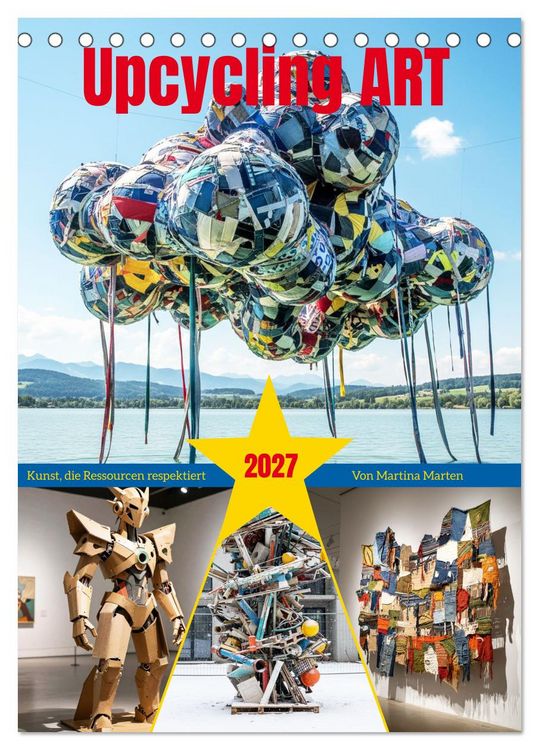 Produktbild: Upcycling ART - Kunst, die Ressourcen respektiert (Tischkalender 2027 DIN A5 hoch), CALVENDO Monatskalender