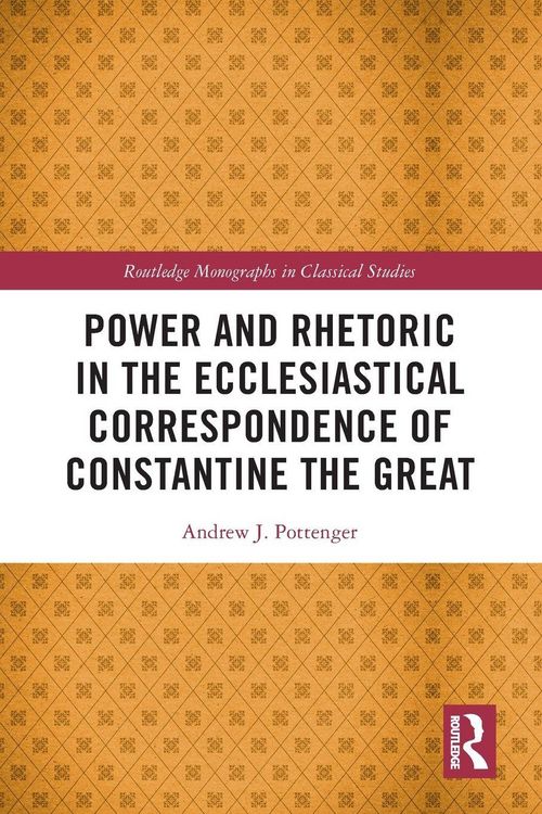 Produktbild: Power and Rhetoric in the Ecclesiastical Correspondence of Constantine the Great