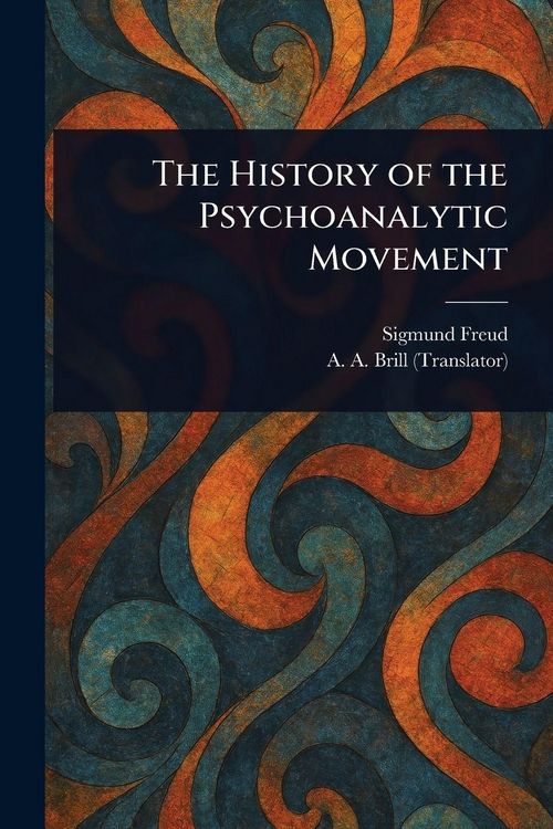 Produktbild: The History of the Psychoanalytic Movement