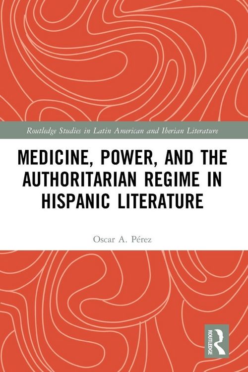 Produktbild: Medicine, Power, and the Authoritarian Regime in Hispanic Literature