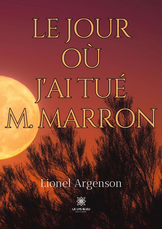 Produktbild: Lionel Argenson: Jour o&ugrave; j'ai tu&eacute; M. Marron