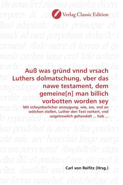 Produktbild: Au&szlig; was gr&uuml;nd vnnd vrsach Luthers dolmatschung, vber das nawe testament, dem gemeine[n] man billich vorbotten worden sey