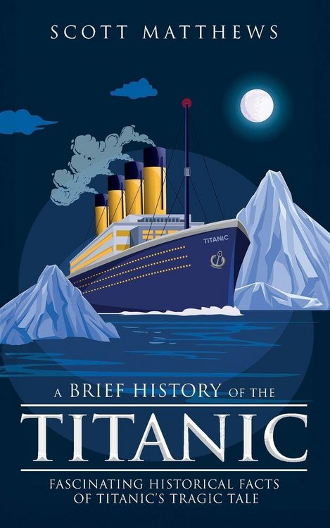 Produktbild: A Brief History of the Titanic - Fascinating Historical Facts of Titanic's Tragic Tale