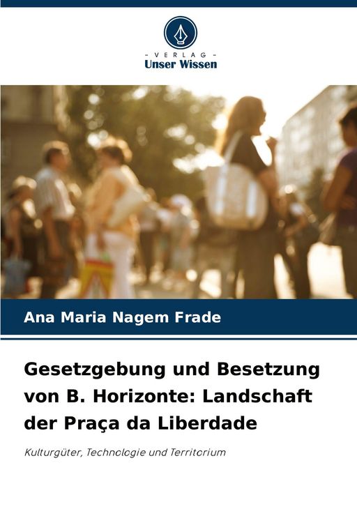 Produktbild: Gesetzgebung und Besetzung von B. Horizonte: Landschaft der Pra&ccedil;a da Liberdade