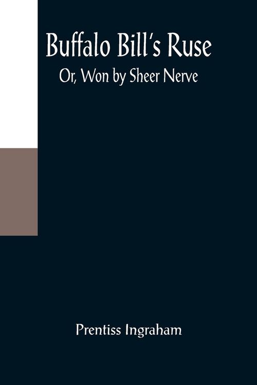 Produktbild: Buffalo Bill's Ruse; Or, Won by Sheer Nerve
