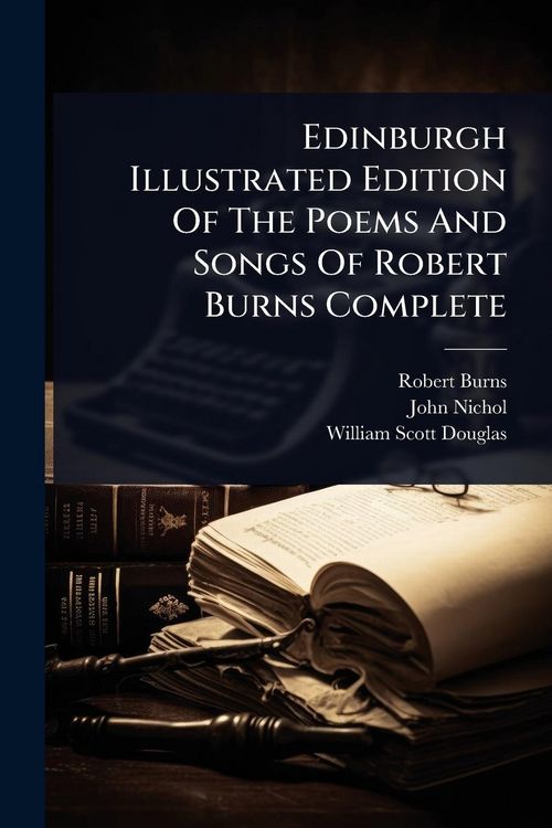 Produktbild: Edinburgh Illustrated Edition Of The Poems And Songs Of Robert Burns Complete