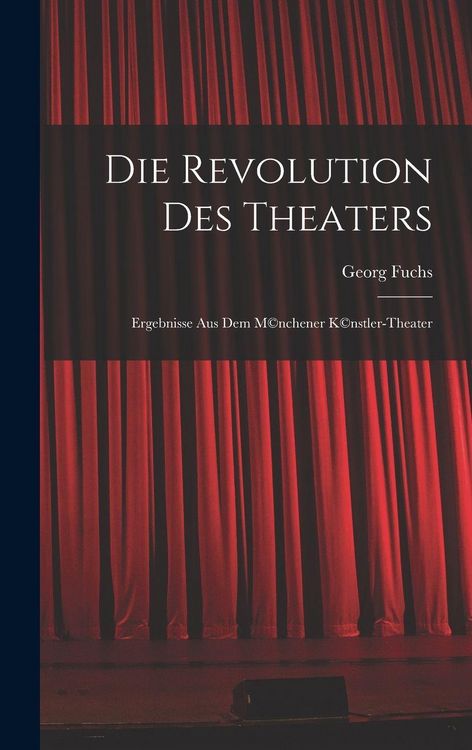 Produktbild: Die Revolution des Theaters; Ergebnisse aus dem M(c)nchener K(c)nstler-Theater
