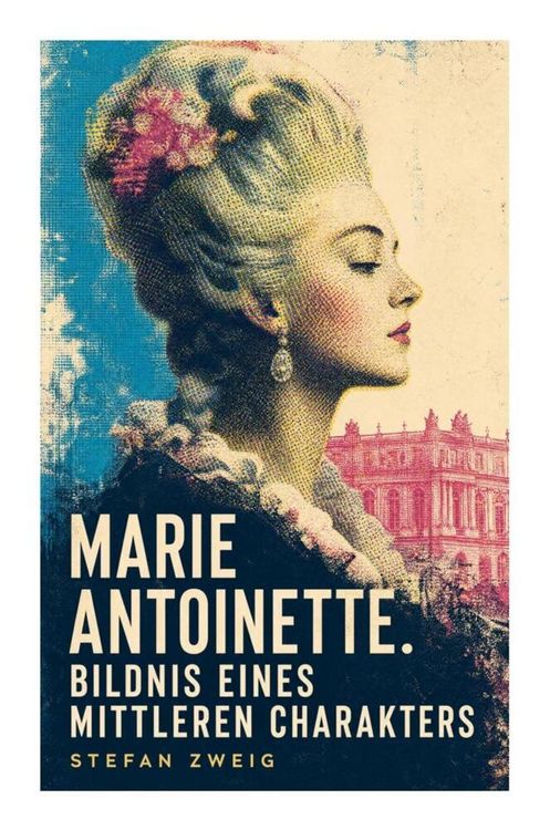 Produktbild: Marie Antoinette. Bildnis eines mittleren Charakters