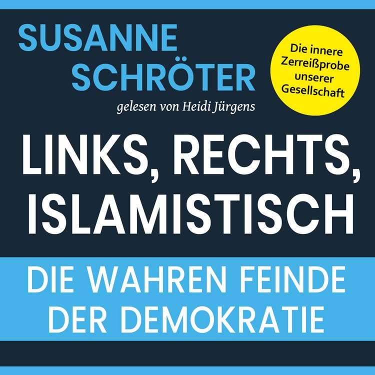 Produktbild: Links, rechts, islamistisch: Die wahren Feinde der Demokratie