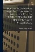 Produktbild: Pollen Preferences and Factors Which Influence Pollen Collection by the Honey Bee, Apis Mellifera L.