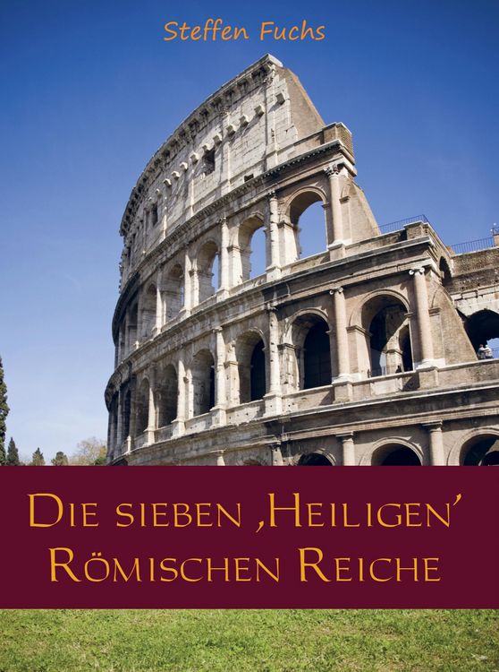 Produktbild: Die sieben ,Heiligen&rsquo; R&ouml;mischen Reiche