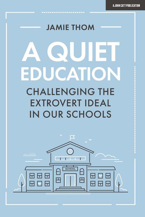 Produktbild: A Quiet Education: Challenging the extrovert ideal in our schools