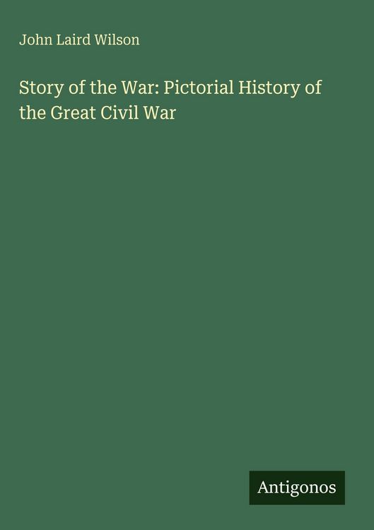 Produktbild: Story of the War: Pictorial History of the Great Civil War