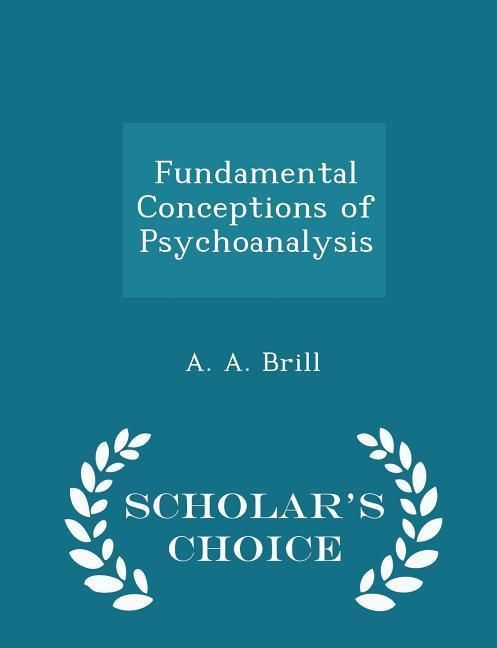 Produktbild: Fundamental Conceptions of Psychoanalysis - Scholar's Choice Edition